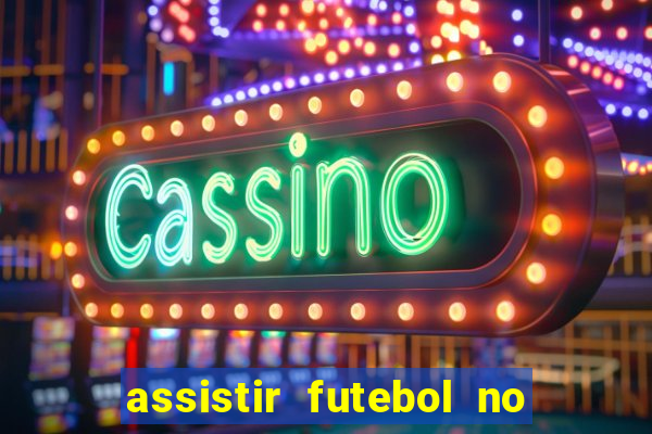 assistir futebol no premiere gratis